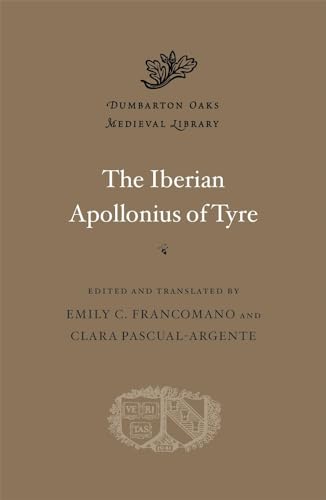 The Iberian Apollonius of Tyre (Dumbarton Oaks Medieval Library, 84)
