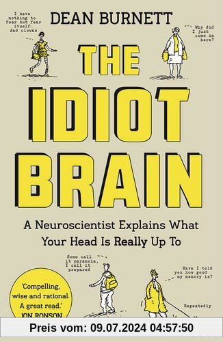 The Idiot Brain: A Neuroscientist Explains What Your Head is Really Up To