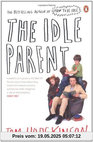 The Idle Parent: Why Less Means More When Raising Kids