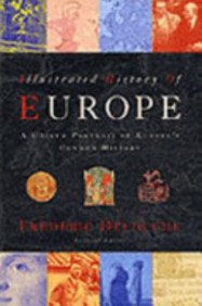 The Illustrated History Of Europe: A Unique Portrait of Europe's Common History von Weidenfeld Nicolson Illustrated