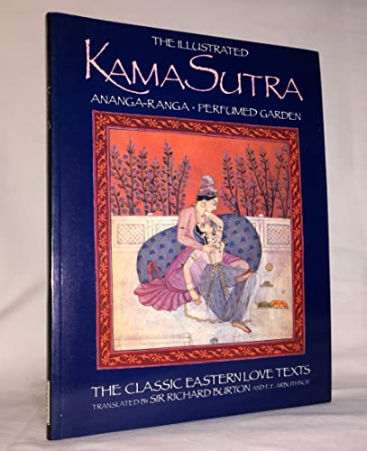 The Illustrated Kama Sutra • Ananga-Ranga • Perfumed Garden: The Classic Eastern Love Texts (Classic Easton Love Texts)