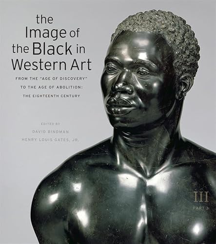 The Image of the Black in Western Art: From the "Age of Discovery" to the Age of Abolition: The Eighteenth Century: Volume III