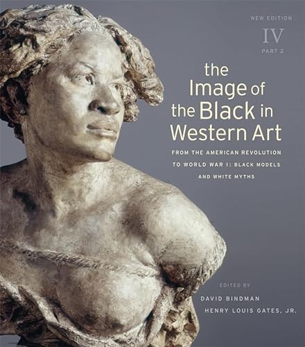 The Image of the Black in Western Art: From the American Revolution to World War I: Black Models and White Myths (4)