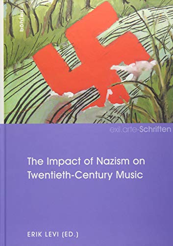 The Impact of Nazism on Twentieth-Century Music (exil.arte-Schriften, Band 3)