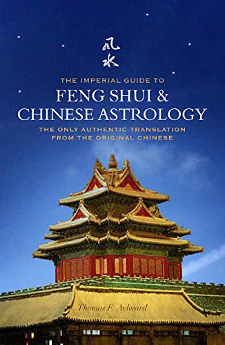 The Imperial Guide to Feng Shui and Chinese Astrology: The Only Authentic Translation from the Original Chinese von Watkins