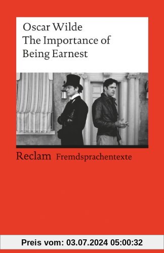The Importance of Being Earnest: (Fremdsprachentexte): A Trivial Comedy for Serious People