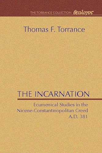 The Incarnation: Ecumenical Studies in the Nicene-Constantinopolitan Creed A.D. 381 (The Torrance Collection) von Wipf & Stock Publishers