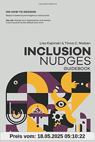 The Inclusion Nudges Guidebook: 100 how-to behavioral designs to de-bias and make inclusive behavior, culture, and systems the default and norm The Inclusion Nudges Guidebook: 100 how-to behavioral designs to de-bias and make inclusive behavior, culture, and systems the default and norm