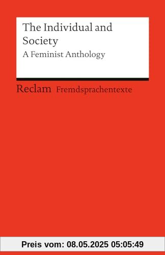 The Individual and Society. A Feminist Anthology: Englische Texte mit deutschen Worterklärungen. Niveau B2 (GER) (Reclams Universal-Bibliothek)
