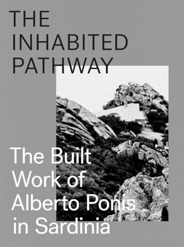The Inhabited Pathway: The Built Work of Alberto Ponis in Sardinia von Park Publishing (WI)