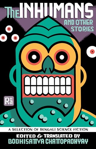 The Inhumans and Other Stories: A Selection of Bengali Science Fiction (MIT Press / Radium Age)