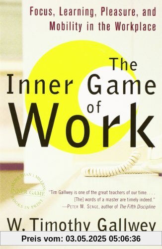 The Inner Game of Work: Focus, Learning, Pleasure, and Mobility in the Workplace