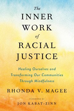 The Inner Work of Racial Justice: Healing Ourselves and Transforming Our Communities Through Mindfulness von J.P.Tarcher,U.S./Perigee Bks.,U.S.