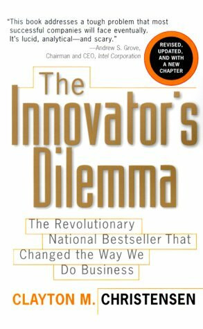 The Innovator's Dilemma (The Management of Innovation and Change Series)