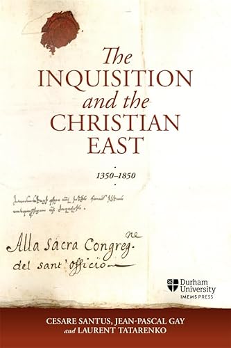 The Inquisition and the Christian East, 1350-1850 (Catholicisms, c.1450–c.1800) von Boydell & Brewer
