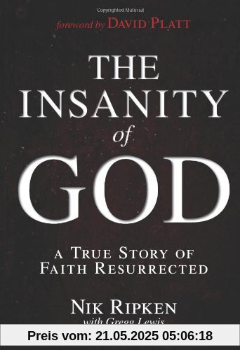 The Insanity of God: A True Story of Faith Resurrected