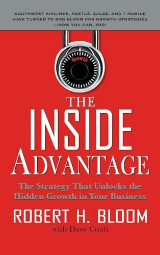 The Inside Advantage: The Strategy That Unlocks the Hidden Growth in Your Business The Inside Advantage: The Strategy That Unlocks the Hidden Growth in Your Business