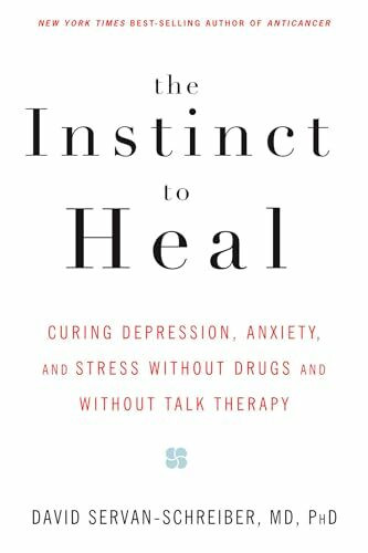 The Instinct to Heal: Curing Depression, Anxiety and Stress Without Drugs and Without Talk The... The Instinct to Heal: Curing Depression, Anxiety and Stress Without Drugs and Without Talk The...