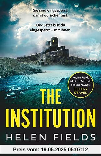 The Institution: Thriller | »Brillant! ›The Institution‹ ist eine erschütternde, atemlose Geschichte, die einen ab der ersten Seite packt.« Jeffery Deaver