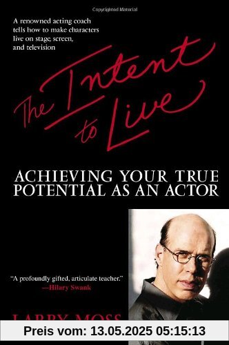 The Intent to Live: Achieving Your True Potential as an Actor