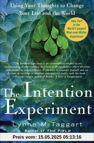 The Intention Experiment: Using Your Thoughts to Change Your Life and the World