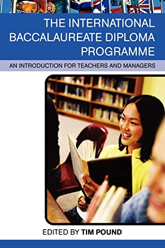 The International Baccalaureate Diploma Programme: An Introduction for Teachers and Managers