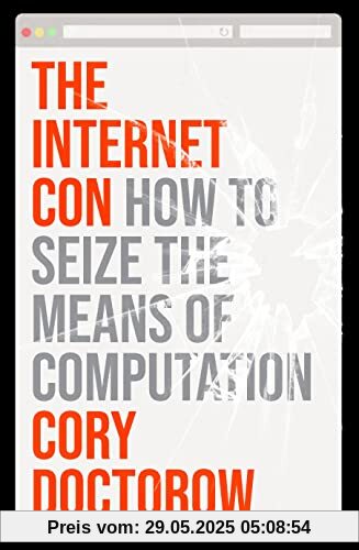 The Internet Con: How to Seize the Means of Computation