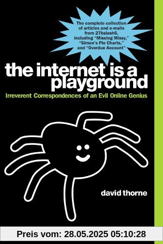 The Internet is a Playground: Irreverent Correspondences of an Evil Online Genius