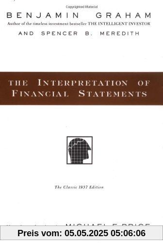 The Interpretation of Financial Statements: The Classic 1937 Edition The Interpretation of Financial Statements: The Classic 1937 Edition