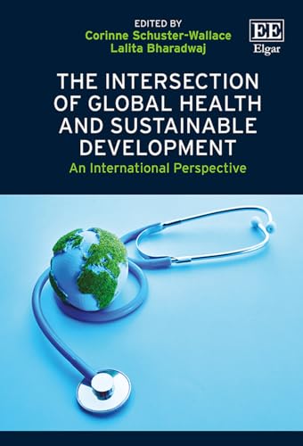 The Intersection of Global Health and Sustainable Development: An International Perspective von Edward Elgar Publishing Ltd