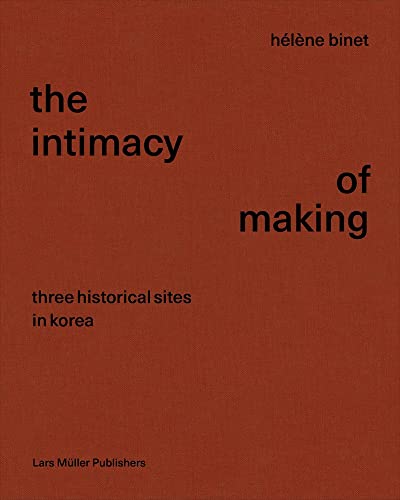 The Intimacy of Making: Three Historical Sites in Korea