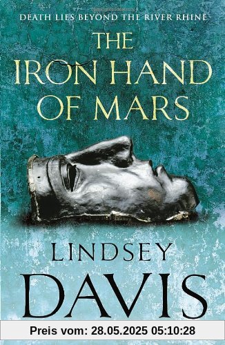 The Iron Hand of Mars: A Marcus Didius Falco Novel The Iron Hand of Mars: A Marcus Didius Falco Novel