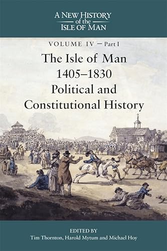 The Isle of Man, 1405-1830 - Political and Constitutional History von Boydell & Brewer