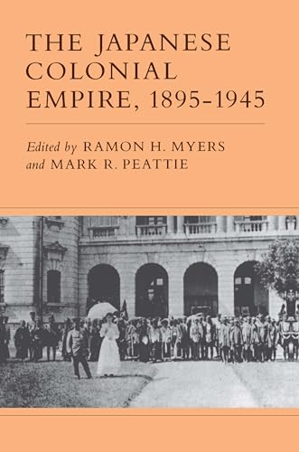 The Japanese Colonial Empire, 1895-1945 von Princeton University Press