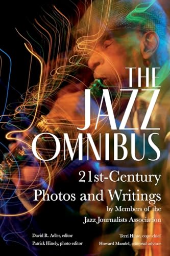 The Jazz Omnibus: 21st-Century Photos and Writings by Members of the Jazz Journalists Association von Cymbal Press