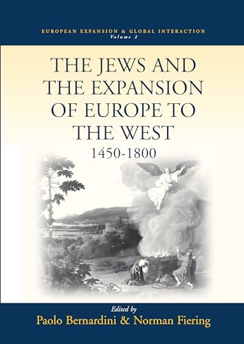 The Jews and the Expansion of Europe to the West, 1450-1800 (European Expansion and Global Interaction, 2)