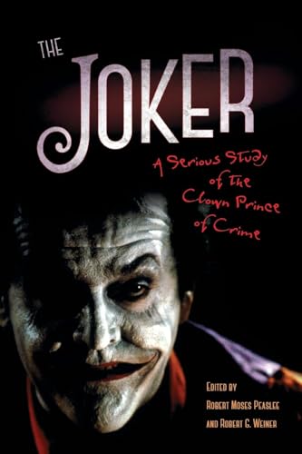 The Joker: A Serious Study of the Clown Prince of Crime