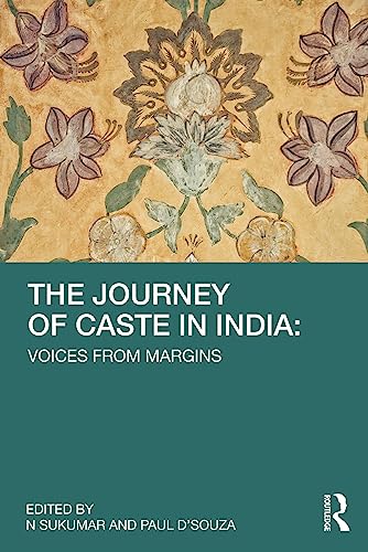 The Journey of Caste in India: Voices from Margins von Routledge India