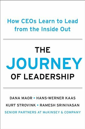 The Journey of Leadership: How CEOs Learn to Lead from the Inside Out The Journey of Leadership: How CEOs Learn to Lead from the Inside Out