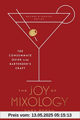 The Joy of Mixology, Revised and Updated Edition: The Consummate Guide to the Bartender's Craft