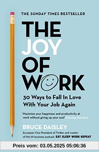 The Joy of Work: The No.1 Sunday Times Business Bestseller – 30 Ways to Fix Your Work Culture and Fall in Love with Your Job Again The Joy of Work: The No.1 Sunday Times Business Bestseller – 30 Ways to Fix Your Work Culture and Fall in Love with Your Job Again