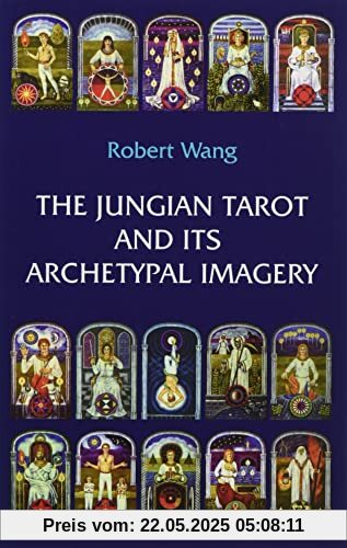 The Jungian Tarot and its Archetypal Imagery: Volume II of the Jungian Tarot Trilogy