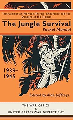 The Jungle Survival Pocket Manual 1939-1945: Instructions on Warfare, Terrain, Endurance and the Dangers of the Tropics von Casemate Publishers