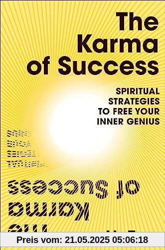 The Karma of Success: Spiritual Strategies to Free Your Inner Genius The Karma of Success: Spiritual Strategies to Free Your Inner Genius