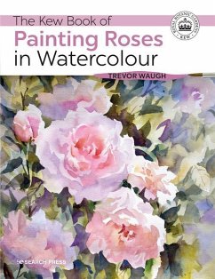 The Kew Book of Painting Roses in Watercolour von Search Press Ltd
