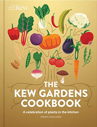 The Kew Gardens Cookbook: A Celebration of Plants in the Kitchen: 67 Vegetarian Recipes from Leading Chefs and Food Writers von Kew Publishing