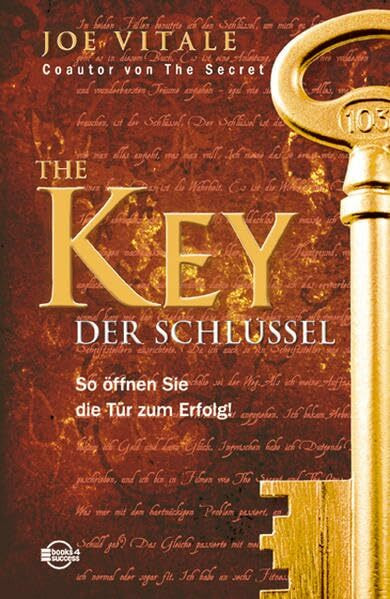 The Key - Der Schlüssel: So öffnen Sie die Tür zum Erfolg! The Key - Der Schlüssel: So öffnen Sie die Tür zum Erfolg!