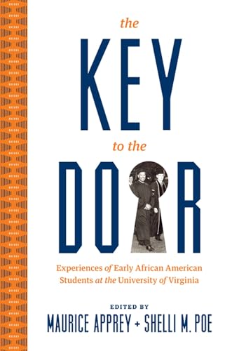 The Key to the Door: Experiences of Early African American Students at the University of Virginia von University of Virginia Press