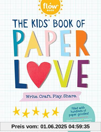 The Kids' Book of Paper Love: Write. Craft. Play. Share. (Flow)
