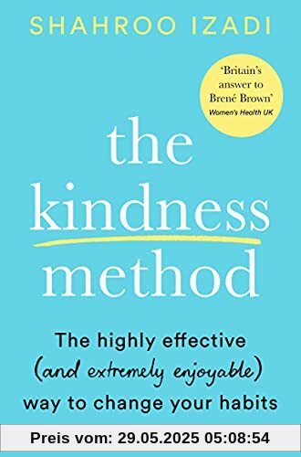 The Kindness Method: The Highly Effective (and extremely enjoyable) Way to Change Your Habits